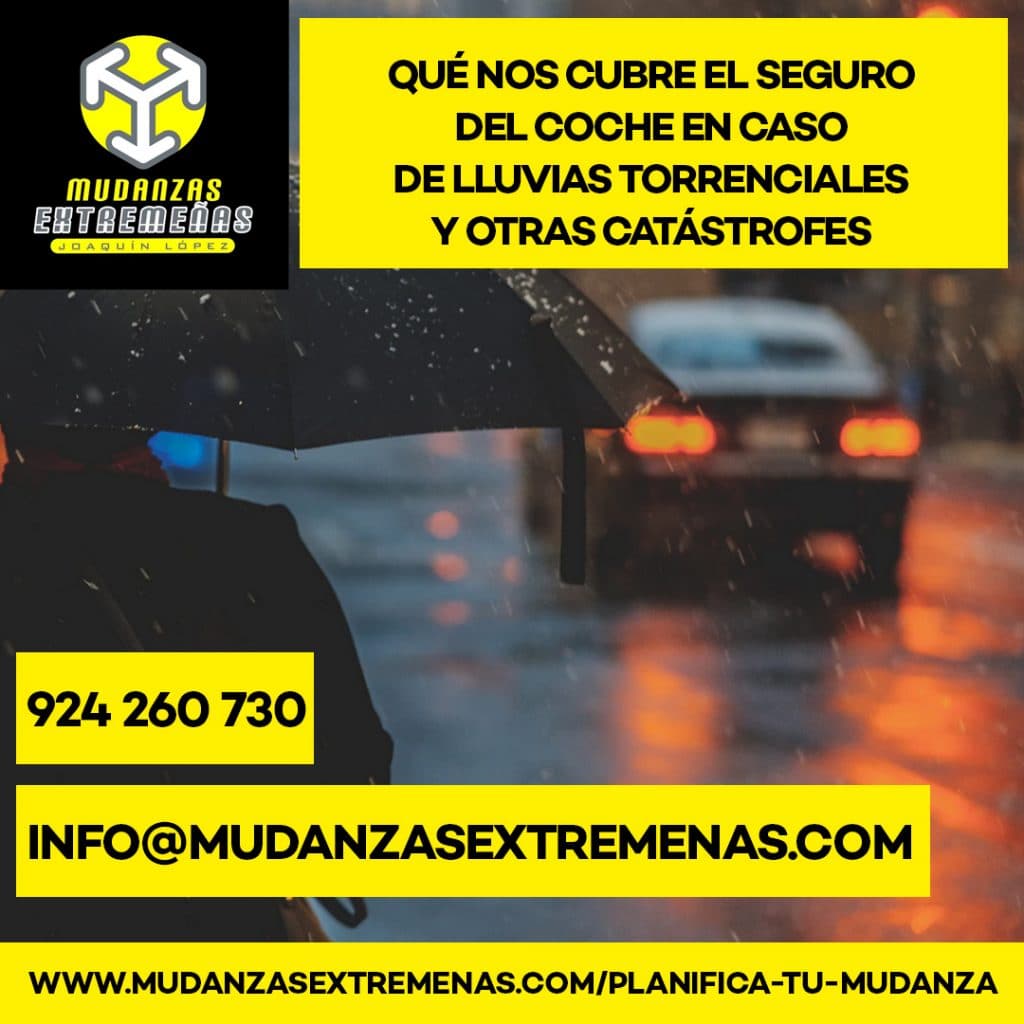 mudanzasextremenas-Qué nos cubre el seguro del coche en caso de lluvias torrenciales y otras catástrofes