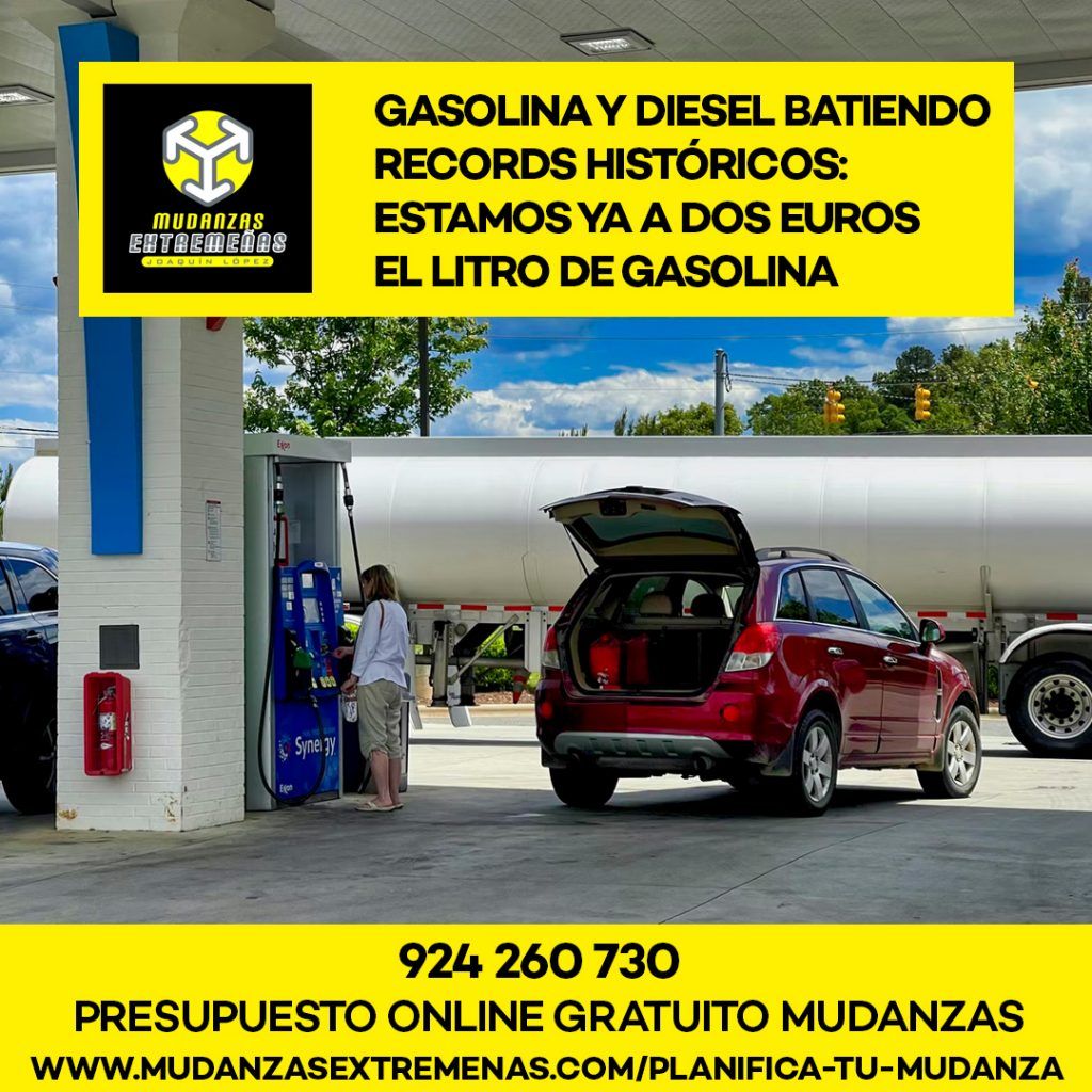 EMPRESA DE MUDANZAS - GASOLINA Y DIESEL BATIENDO RECORDS HISTÓRICOS ESTAMOS YA A DOS EUROS EL LITRO DE GASOLINA portada