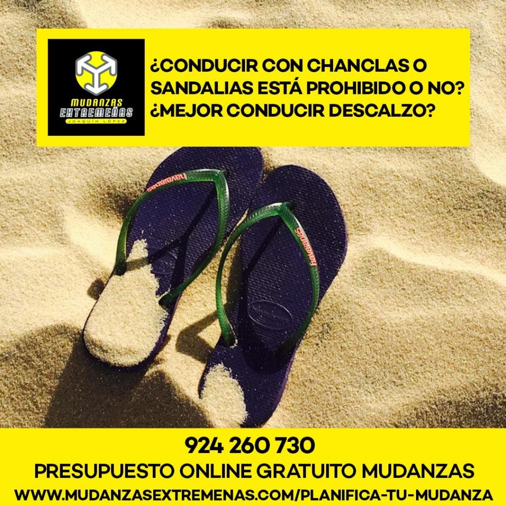 EMPRESA DE MUDANZAS - CONDUCIR CON CHANCLAS O SANDALIAS ESTÁ PROHIBIDO O NO-MEJOR CONDUCIR DESCALZO