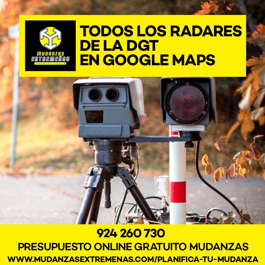 EMPRESA DE MUDANZAS - TODOS LOS RADARES DE LA DGT EN GOOGLE MAPS