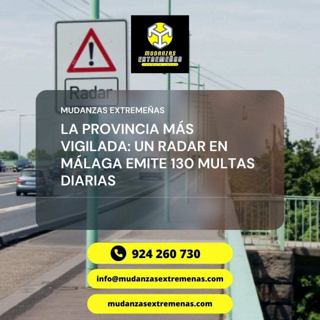 MUDANZAS BADAJOZ - EMPRESA DE MUDANZAS - LA PROVINCIA MÁS VIGILADA UN RADAR EN MÁLAGA EMITE 130 MULTAS DIARIAS