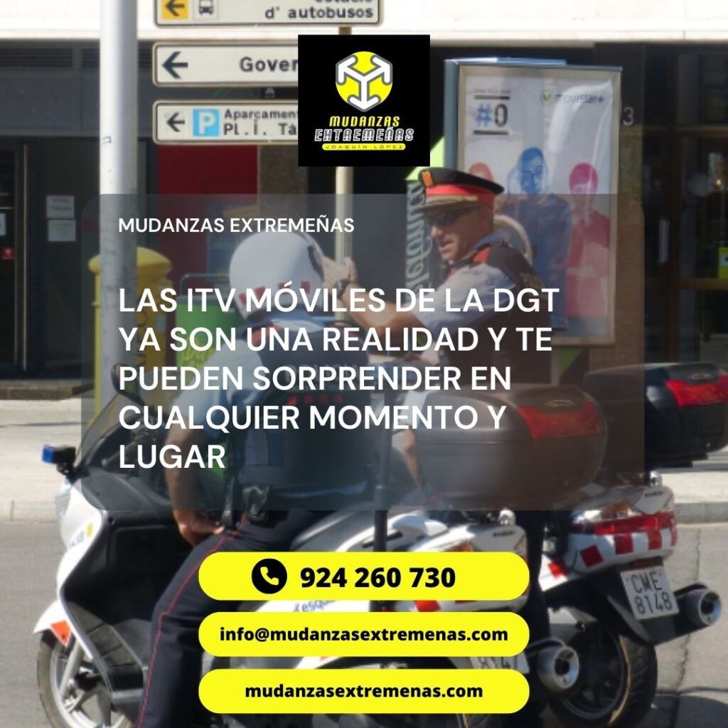 EMPRESA DE MUDANZAS - LAS ITV MÓVILES DE LA DGT YA SON UNA REALIDAD Y TE PUEDEN SORPRENDER EN CUALQUIER MOMENTO Y LUGAR